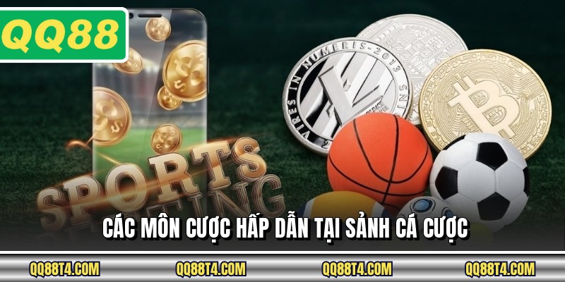 Các môn cược hấp dẫn tại sảnh cá cược