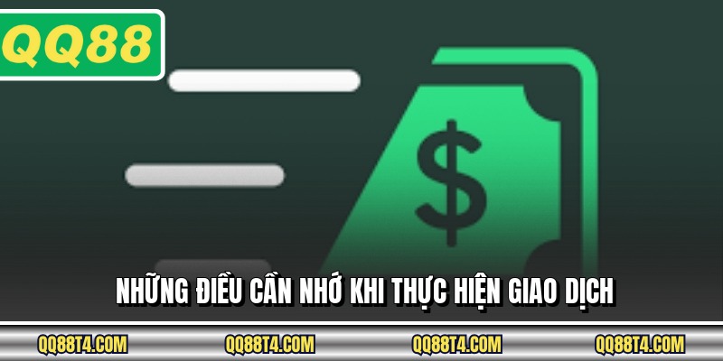 Những điều cần nhớ khi thực hiện giao dịch