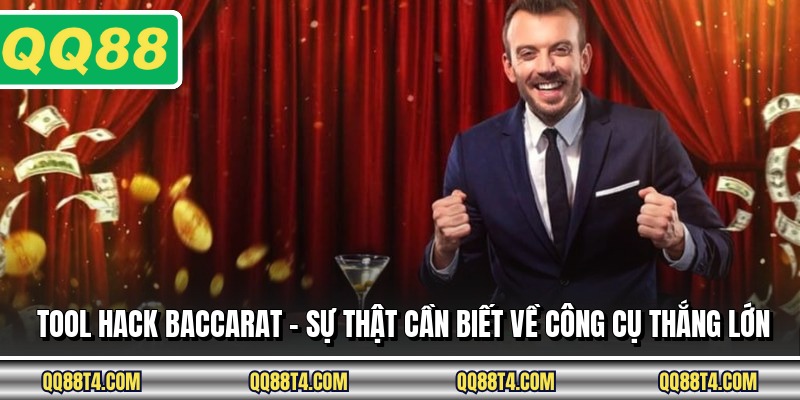 Tool Hack Baccarat - Sự Thật Cần Biết Về Công Cụ Thắng Lớn